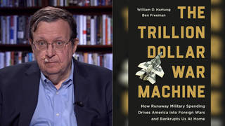 “The Trillion Dollar War Machine”: William Hartung on How U.S. Military Spending Fuels Wars “The Trillion Dollar War Machine”: William Hartung on How U.S. Military Spending Fuels Wars
